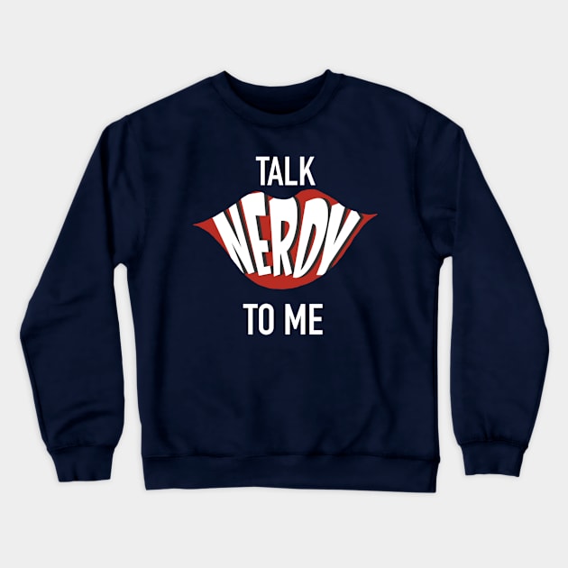 Talk Nerdy To Me - Lips Crewneck Sweatshirt by The Nerd Couple